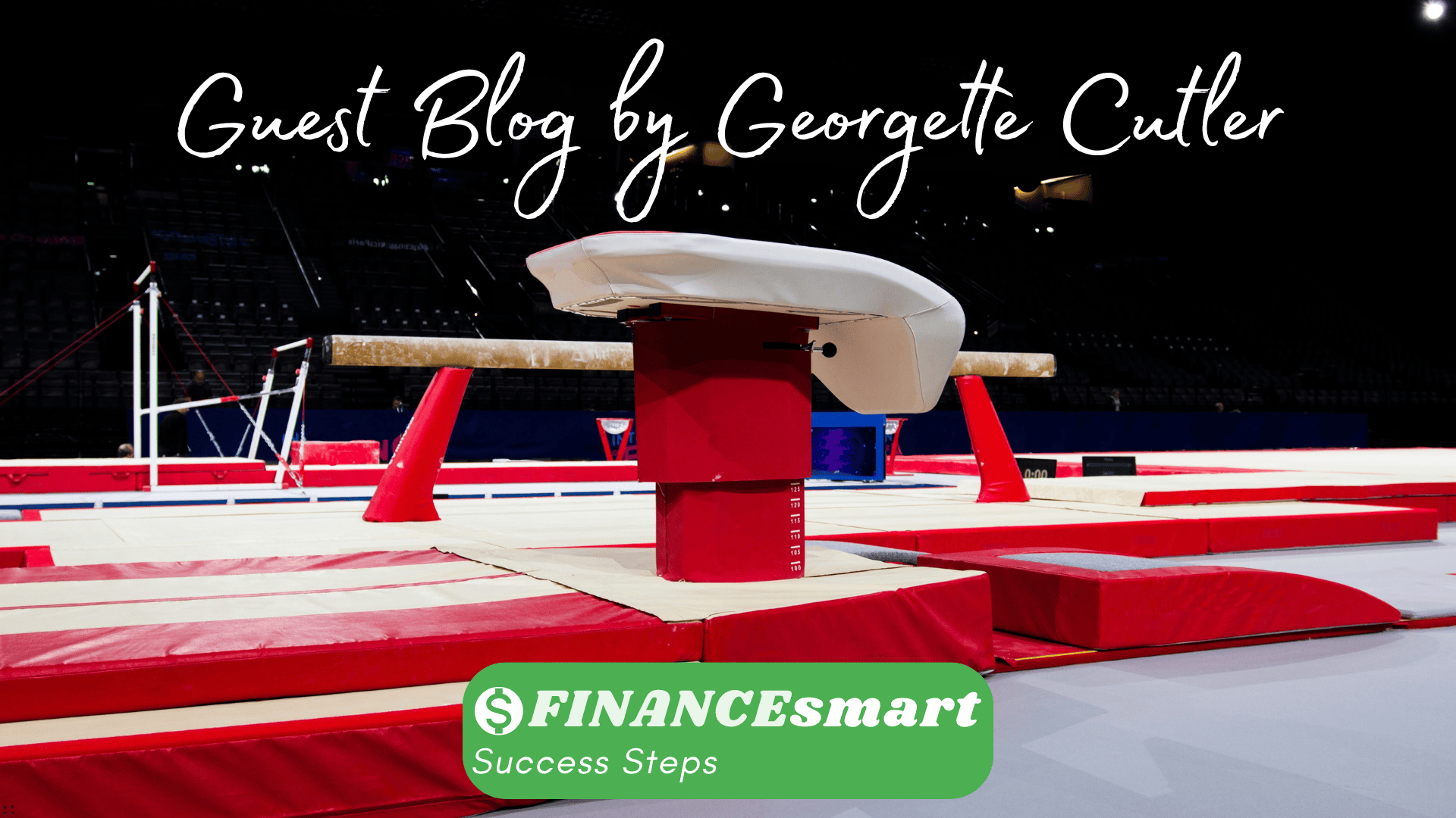Header image for a guest blog post by Georgette Cutler showing a pommel horse on red gym padding in a dark arena with a green FINANCESmart banner at the bottom.